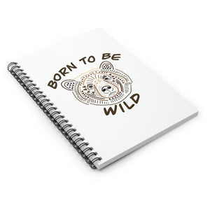 Born To Be Wild Spiral Notebook - Ruled Line
